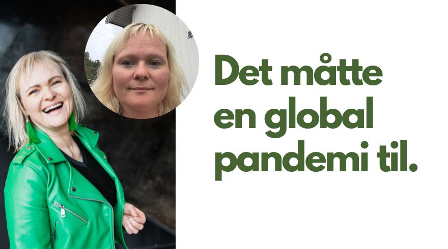 Helga Opsett før og nå og teksten "Det måtte en global pandemi til."