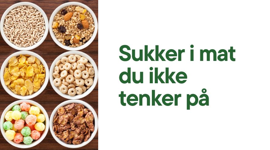 6 skåler frokostblanding og godteri, og teksten: Sukker i mat du ikke tenker på