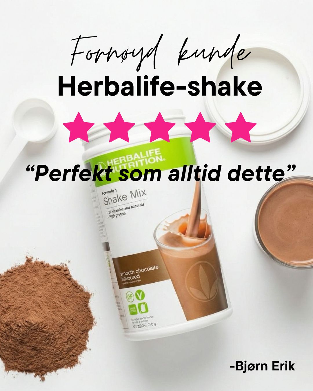 En boks Herbalife sjokoladeshake ligger på et bord med shakepulver, en smoothie i et glass, skje og lokk. teksten Fornøyd kunde Bjørn Erik som sier "Perfekt som alltid dette" og gir den fem stjerner.